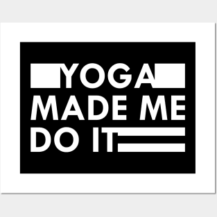 Yoga made me do it Posters and Art